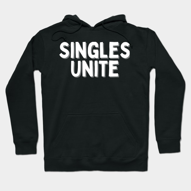 Singles Unite, Singles Awareness Day Hoodie by DivShot 